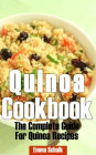 Quinoa Cookbook: The Complete Guide for Quinoa Recipes