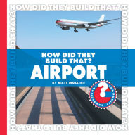 Title: How Did They Build That? Airport, Author: Matt Mullins