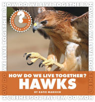 Title: How Do We Live Together? Hawks, Author: Katie Marsico