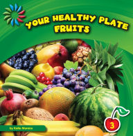 Title: Your Healthy Plate: Fruits, Author: Katie Marsico