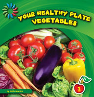 Title: Your Healthy Plate: Vegetables, Author: Katie Marsico