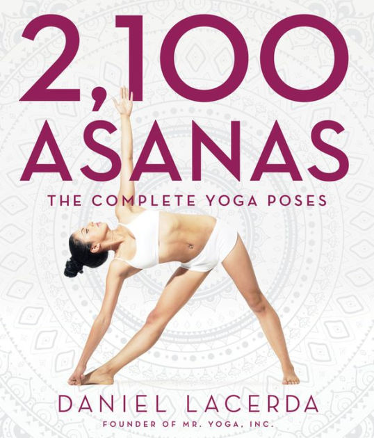 2,100 Asanas: The Complete Yoga Poses by Daniel Lacerda, Hardcover