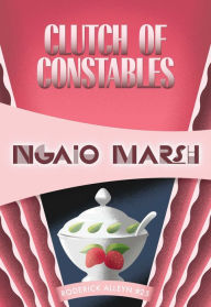 Title: Clutch of Constables (Roderick Alleyn Series #25), Author: Ngaio Marsh