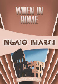 Title: When in Rome (Roderick Alleyn Series #26), Author: Ngaio Marsh