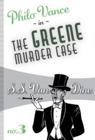 Title: The Greene Murder Case (Philo Vance Series #3), Author: S. S. Van Dine
