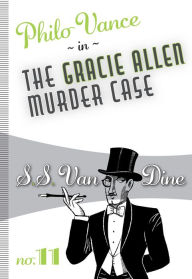 Title: The Gracie Allen Murder Case, Author: S. S. Van Dine