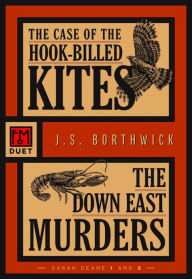 Title: The Case of the Hook-Billed Kites / The Down East Murders: Sarah Deane 1 and 2, Author: J. S. Borthwick