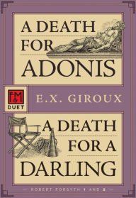 Title: A Death for Adonis / A Death for a Darling: Robert Forsythe 1 and 2, Author: E.X. Giroux