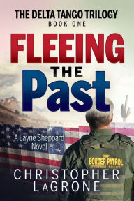 Title: Fleeing the Past: A Layne Sheppard Novel, Author: Christopher LaGrone