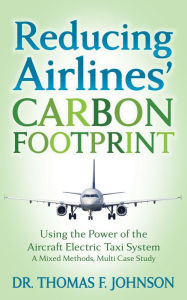 Title: Reducing Airlines' Carbon Footprint: Using the Power of the Aircraft Electric Taxi System, Author: Thomas F. Johnson