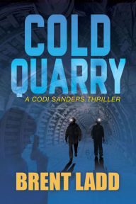 Title: Cold Quarry, Author: Brent Ladd