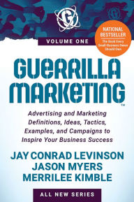 Title: Guerrilla Marketing Volume 1: Advertising and Marketing Definitions, Ideas, Tactics, Examples, and Campaigns to Inspire Your Business Success, Author: Jay Conrad Levinson