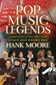 Title: Pop Music Legends: Compendium of Recorded Music, Author: Hank Moore