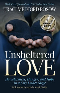 Title: Unsheltered Love: Homelessness, Hunger and Hope in a City under Siege, Author: Traci Medford-Rosow