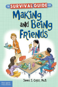 Title: The Survival Guide for Making and Being Friends epub, Author: James J. Crist