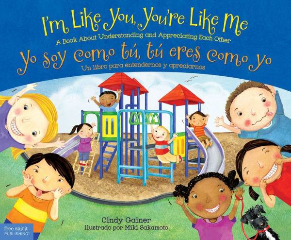 I'm Like You, You're Like Me / Yo soy como tú, tú eres como yo: A Book About Understanding and Appreciating Each Other/Un libro para entendernos y apreciarnos