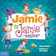 Title: Jamie Is Jamie: A Book About Being Yourself and Playing Your Way, Author: Afsaneh Moradian