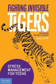 Title: Fighting Invisible Tigers: Stress Management for Teens, Author: Earl Hipp