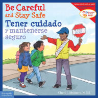 Title: Be Careful and Stay Safe / Tener cuidado y mantenerse seguro, Author: Cheri J. Meiners