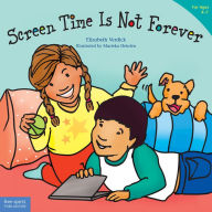 Title: Screen Time Is Not Forever, Author: Elizabeth Verdick