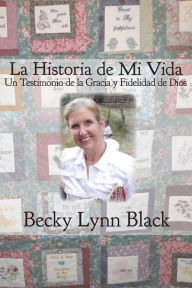 Title: La Historia de Mi Vida, Author: Becky Lynn Black