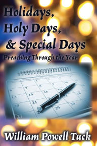 Title: Holidays, Holy Days, & Special Days, Author: William Powell Tuck