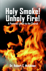 Title: Holy Smoke! Unholy Fire!, Author: Robert