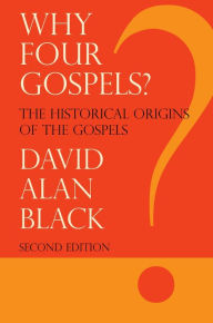 Title: Why Four Gospels?, Author: David Alan Black