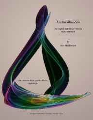 Title: A Is for Abandon: An English to Biblical Hebrew Alphabet Book, Author: Bob MacDonald