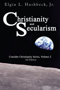 Title: Christianity and Secularism, Author: Elgin L. Hushbeck