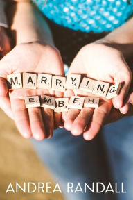 Title: Marrying Ember, Author: Andrea Randall