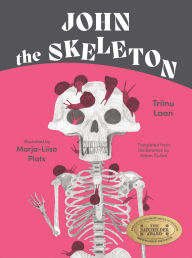 Title: John the Skeleton, Author: Triinu Laan