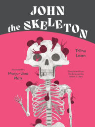 Title: John the Skeleton, Author: Triinu Laan