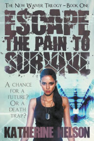 Title: Escape the Pain to Survive, Author: Katherine Nelson