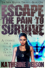 Title: Escape the Pain to Survive, Author: Katherine Nelson