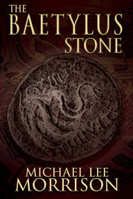 Title: The Baetylus Stone, Author: Michael Morrison