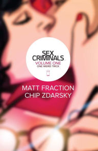 Title: Sex Criminals, Volume 1: One Weird Trick, Author: Matt Fraction