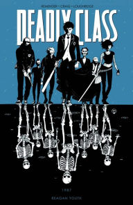 Title: Deadly Class Vol 1: Reagan Youth, Author: Rick Remender