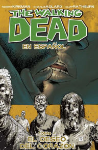 Title: The Walking Dead en español, tomo 4: El deseo del corazon, Author: Robert Kirkman