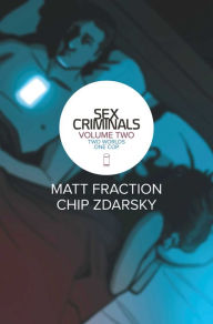 Title: Sex Criminals, Volume 2: Two Worlds, One Cop, Author: Matt Fraction