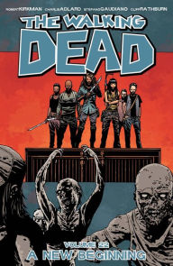 Title: The Walking Dead, Volume 22: A New Beginning, Author: Robert Kirkman