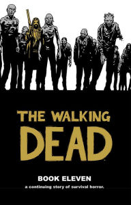 Title: The Walking Dead, Book 11, Author: Robert Kirkman