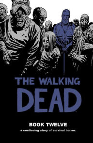 Title: The Walking Dead, Book 12, Author: Robert Kirkman