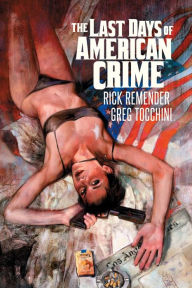 Title: The Last Days Of American Crime Vol. 1, Author: Rick Remender