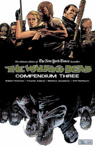 Title: The Walking Dead Compendium, Volume 3, Author: Robert Kirkman