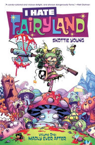 Title: I Hate Fairyland, Volume 1: Madly Ever After, Author: Skottie Young