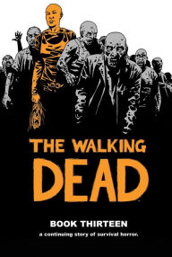 Title: The Walking Dead, Book 13, Author: Robert Kirkman