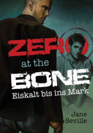 Title: Zero at the Bone: Eiskalt bis ins Mark, Author: Jane Seville