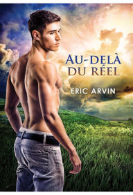 Title: Au-delà du réel, Author: Eric Arvin