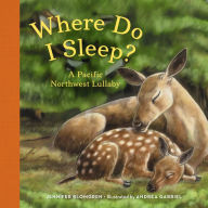 Title: Where Do I Sleep?: A Pacific Northwest Lullaby, Author: Jennifer Blomgren
